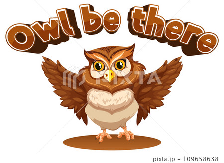 Owl Be There: A Funny Animal Cartoon Picture Pun 109658638
