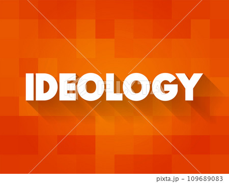 Ideology a system of ideas and ideals, especially one which forms the basis of economic or political theory and policy, text concept for presentations and reports Ideology a system of ideas and ideals, especially one which forms the basis of economic or political theory and policy, text concept for presentations and reports 109689083