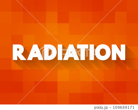 Radiation is energy that comes from a source and travels through space at the speed of light, text concept background Radiation is energy that comes from a source and travels through space at the speed of light, text concept background 109689171