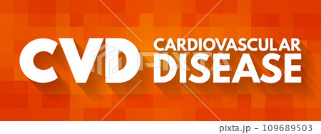 CVD Cardiovascular Disease - group of disorders of the heart and blood vessels, acronym text concept for presentations and reports 109689503