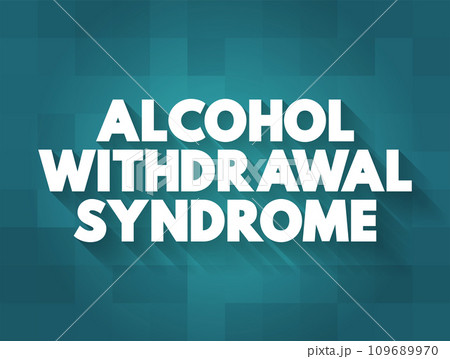 Alcohol Withdrawal Syndrome is a set of symptoms that can occur following a reduction in alcohol use after a period of excessive use, text concept background 109689970