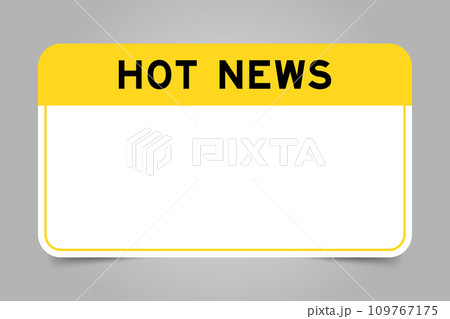 Label banner that have yellow headline with word hot news and white copy space, on gray background Label banner that have yellow headline with word hot news and white copy space, on gray background 109767175