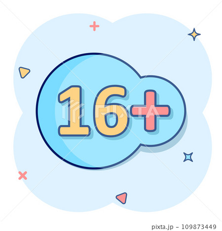 Sixteen plus icon in comic style. 16+ cartoon vector illustration on white isolated background. Censored splash effect business concept. Sixteen plus icon in comic style. 16+ cartoon vector illustration on white isolated background. Censored splash effect business concept. 109873449