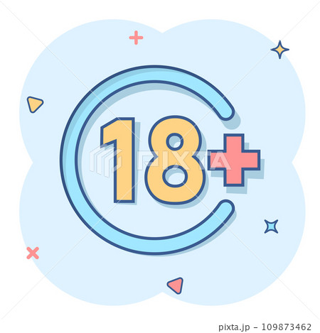Eighteen plus icon in comic style. 18+ cartoon vector illustration on white isolated background. Censored splash effect business concept. 109873462