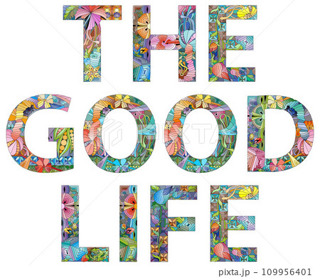 Words THE GOOD LIFE. Vector zentangle object for decoration 109956401