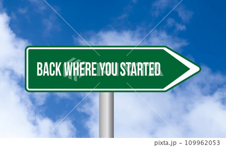 Back where you started road sign on blue sky background Back where you started road sign on blue sky background 109962053