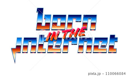 Born in the Internet y2k styled chrome fashion lettering with synthwave metallic type. Born in the Internet y2k styled chrome fashion lettering with synthwave metallic type. 110066084