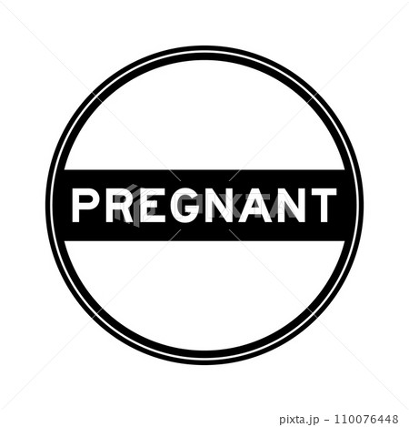 Black color round seal sticker in word pregnant on white background 110076448