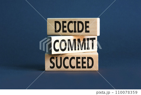 Decide commit succeed symbol. Concept word Decide Commit Succeed on beautiful wooden block. Beautiful grey table grey background. Business decide commit succeed concept. Copy space. Decide commit succeed symbol. Concept word Decide Commit Succeed on beautiful wooden block. Beautiful grey table grey background. Business decide commit succeed concept. Copy space. 110078359