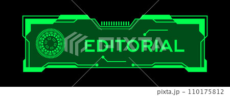 Green color of futuristic hud banner that have word editorial on user interface screen on black background Green color of futuristic hud banner that have word editorial on user interface screen on black background 110175812