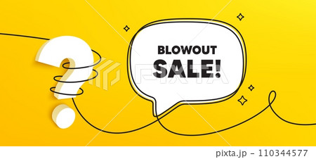 Blowout sale tag. Continuous line chat banner. Special offer price sign. Advertising discounts symbol. Blowout sale speech bubble message. Wrapped 3d question icon. Vector 110344577