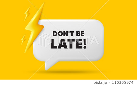 Dont be late tag. 3d speech bubble banner with power energy. Special offer price sign. Advertising discounts symbol. Dont be late chat speech message. 3d offer talk box. Vector 110365974