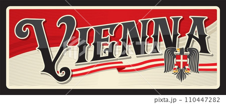 Vienna Austrian capital city. Vector travel plate or sticker, vintage tin sign, retro vacation postcard or journey signboard, luggage tag. Souvenir plaque with flag and coat of arms with eagle Vienna Austrian capital city. Vector travel plate or sticker, vintage tin sign, retro vacation postcard or journey signboard, luggage tag. Souvenir plaque with flag and coat of arms with eagle 110447282