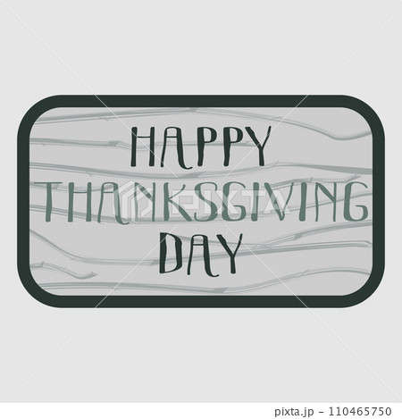 Hand Drawn Thanksgiving lettering typography poster. Celebration text Happy Thanksgiving day on textured background for Postcard, Icon, Logo or Badge. Vector Flat Cartoon style Calligraphy Hand Drawn Thanksgiving lettering typography poster. Celebration text Happy Thanksgiving day on textured background for Postcard, Icon, Logo or Badge. Vector Flat Cartoon style Calligraphy 110465750