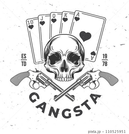 Gangsta. Street criminal badge design. Vector illustration. Vintage monochrome label, sticker, patch with skeleton skull and pocker cards silhouette. Gangsta. Street criminal badge design. Vector illustration. Vintage monochrome label, sticker, patch with skeleton skull and pocker cards silhouette. 110525951