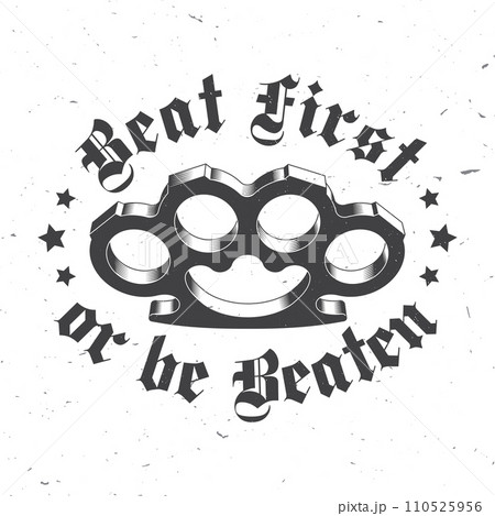 Beat first or be beaten. Classic gangster badge design. Vector illustration. Vintage monochrome label, sticker, patch with knuckle duster silhouette. Beat first or be beaten. Classic gangster badge design. Vector illustration. Vintage monochrome label, sticker, patch with knuckle duster silhouette. 110525956