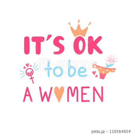 Female period poster. Menstruation lettering phrase, women health supporting. Gynecology healthcare, its okay to be a woman neoteric vector sign 110564854