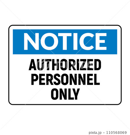Notice Sign for Authorized Personnel Only Notice Sign for Authorized Personnel Only 110568069