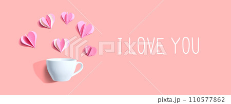 I love you message with a coffee cup and paper hearts I love you message with a coffee cup and paper hearts 110577862