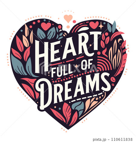 Dreamy Heartscape: 'Heart Full of Dreams' Typography Art with Elements 110611838