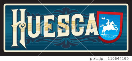 Huesca capital of the Spanish in autonomous community of Aragon. Vector travel plate, vintage tin sign, retro welcome postcard or signboard. Old plaque with shield of horseman and horse 110644199
