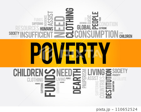 Poverty is the state of having few material possessions or little income, word concept background 110652524