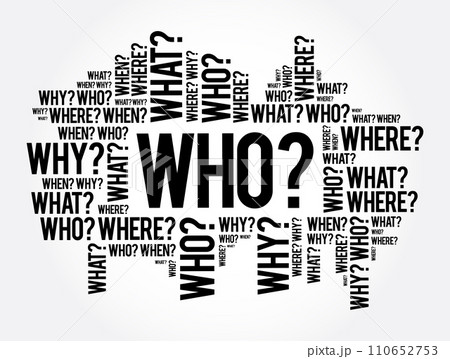 WHO? - Questions whose answers are considered basic in information gathering or problem solving, word cloud background 110652753