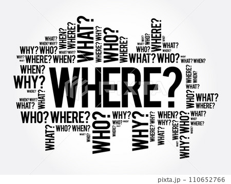 WHERE? - Questions whose answers are considered basic in information gathering or problem solving, word cloud background 110652766
