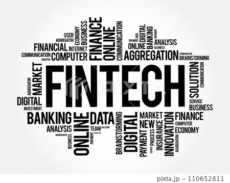 Fintech - technology and innovation that aims to compete with traditional financial methods in the delivery of financial services, word cloud concept background Fintech - technology and innovation that aims to compete with traditional financial methods in the delivery of financial services, word cloud concept background 110652811