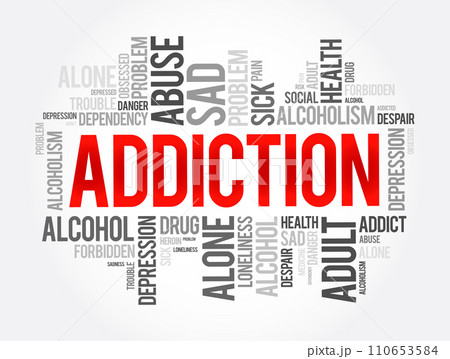 Addiction - brain disorder characterized by compulsive engagement in rewarding stimuli despite adverse consequences, word cloud concept background Addiction - brain disorder characterized by compulsive engagement in rewarding stimuli despite adverse consequences, word cloud concept background 110653584