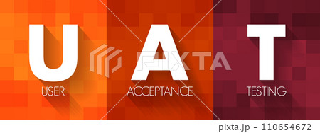 UAT - User Acceptance Testing is defined as testing the software by the user or client to determine whether it can be accepted or not, acronym text concept background UAT - User Acceptance Testing is defined as testing the software by the user or client to determine whether it can be accepted or not, acronym text concept background 110654672