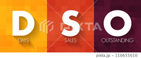 DSO Days Sales Outstanding - measure of the average number of days that it takes for a company to collect payment after a sale has been made, acronym text concept background DSO Days Sales Outstanding - measure of the average number of days that it takes for a company to collect payment after a sale has been made, acronym text concept background 110655010