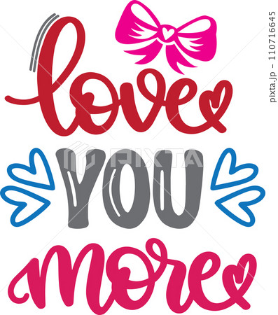 Love You More Valentines Day, Heart, Love, Be Mine, Holiday, Vector Illustration File 110716645