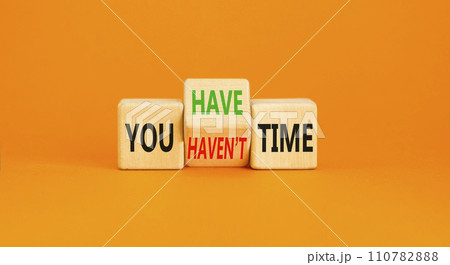 You have or not time symbol. Concept word You have or have not time on beautiful wooden cubes. Beautiful orange table orange background. Business and you have or not time concept. Copy space. 110782888