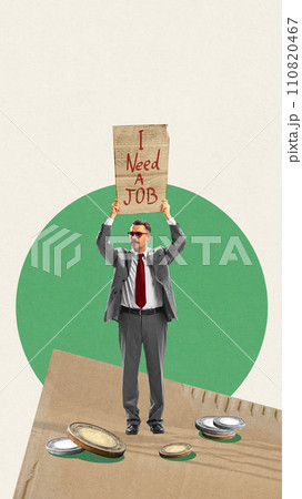 Businessman standing with carton tablet with written phrase I need a job. Job loss. Unemployment. Contemporary art collage. Businessman standing with carton tablet with written phrase I need a job. Job loss. Unemployment. Contemporary art collage. 110820467