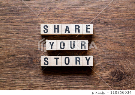 Share your story - word concept on building blocks, text Share your story - word concept on building blocks, text 110856034