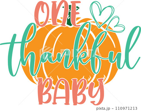 One Thankful Baby, Happy Fall, Thanksgiving Day, Happy Harvest, Vector Illustration File 110971213