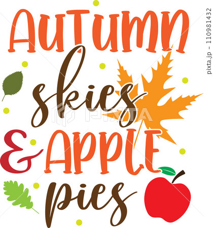 Autumn Skies And Apple Pies, Happy Fall, Thanksgiving Day, Happy Harvest, Vector Illustration File Autumn Skies And Apple Pies, Happy Fall, Thanksgiving Day, Happy Harvest, Vector Illustration File 110981432