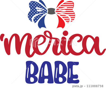 Merica Babe, America Patriotic, Happy 4th of July, My First 4th Of July, American Flag Vector Illustration File 111008738
