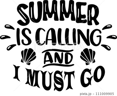 Summer Is Calling And I Must Go, Beach, Summer Holiday, Vector Illustration File 111009905