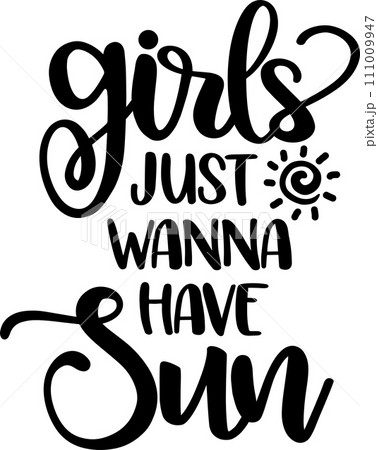 Girls Just Wanna Have Sun, Beach, Summer Holiday, Vector Illustration File 111009947