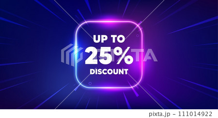 Up to 25 percent discount tag. Neon light frame box banner. Sale offer price sign. Special offer symbol. Save 25 percentages. Discount tag neon light frame message. Vector 111014922