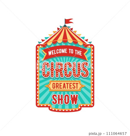Retro tent circus sign and vintage carnival signboard, invitation to show, isolated vector banner or tag. Festive welcome label for entertainment with canopy, big top tent, flag, and striped marquee 111064657