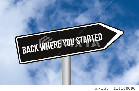 Back where you started road sign on blue sky background Back where you started road sign on blue sky background 111108096