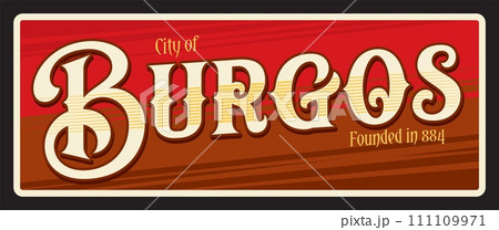 City of Burgos Spanish municipality in Castile and Leon. Vector travel plate or sticker, vintage tin sign, retro vacation postcard or journey signboard, luggage tag. Plaque with foundation date 111109971