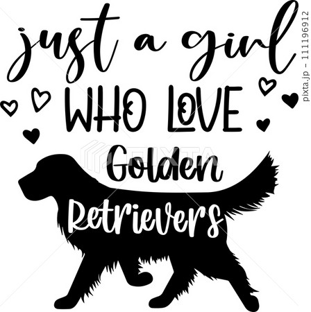 Just A Girl Who Loves Golden Retrievers, Dog, Animal, Pet, Vector Illustration File 111196912