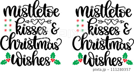 Mistletoe Kisses and Christmas Wishes, Merry Christmas, Santa, Christmas Holiday, Vector Illustration File 111280357