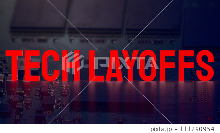 The Tech Layoffs for Business Technology concept 3d rendering. 111290954