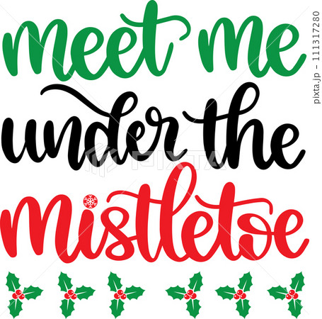 Meet Me Under The Mistletoe, Merry Christmas, Santa, Christmas Holiday, Vector Illustration File 111317280