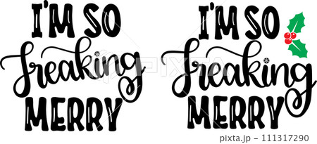 I'm So Freaking Merry, Merry Christmas, Santa, Christmas Holiday, Vector Illustration File 111317290